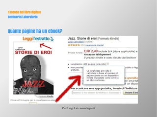 Pier Luigi Lai - www.logus.it
Il mondo del libro digitale
Seminario/Laboratorio
Quante pagine ha un ebook?
 