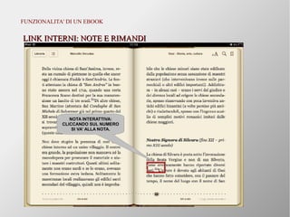Pier Luigi Lai - www.logus.it
FUNZIONALITA' DI UN EBOOK
LINK INTERNI: NOTE E RIMANDILINK INTERNI: NOTE E RIMANDI
NOTA INTERATTIVA:
CLICCANDO SUL NUMERO
SI VA' ALLA NOTA.
 