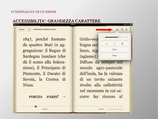 Pier Luigi Lai - www.logus.it
FUNZIONALITA' DI UN EBOOK
ACCESSIBILITA': GRANDEZZA CARATTEREACCESSIBILITA': GRANDEZZA CARATTERE
 