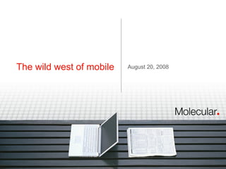 The wild west of mobile August 20, 2008 