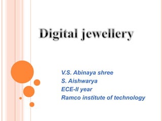 V.S. Abinaya shree
S. Aishwarya
ECE-II year
Ramco institute of technology
 