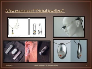 3/26/2015 5Digital Jewellery by Anshika Nigam
 