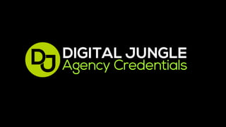 Agency Credentials DIGITAL JUNGLE 
 