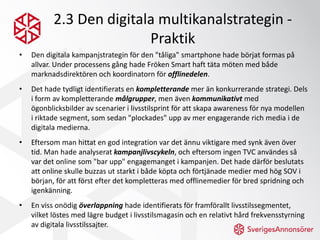 2.3 Den digitala multikanalstrategin -
                          Praktik
•   Den digitala kampanjstrategin för den "tåliga...