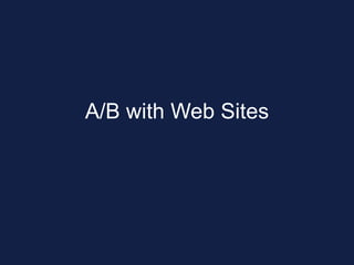 A/B with Web Sites
 