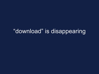 “download” is disappearing
 