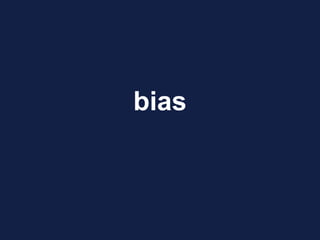bias
 