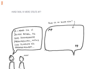 HVAD SKAL VI VÆRE STOLTE AF?
 