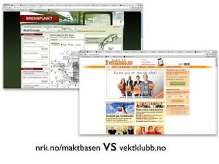 nrk.no/maktbasen vsvektklubb.no
 