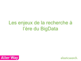 Les enjeux de la recherche à 
l’ère du BigData 
 