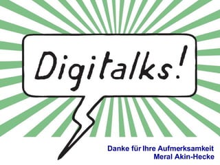 Danke für Ihre Aufmerksamkeit Meral Akin-Hecke 