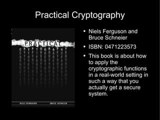 Practical Cryptography Niels Ferguson and Bruce Schneier  ISBN: 0471223573 This book is about how to apply the cryptographic functions in a real-world setting in such a way that you actually get a secure system.  