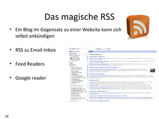 Das magische RSS Ein Blog im Gegensatz zu einer Website kann sich  selbst ankündigen RSS zu Email-Inbox Feed Readers Google reader 
