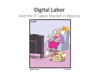 Digital Labor
And the IT Labor Market in Belarus
 