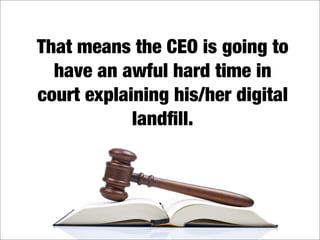 What's in your digital landfill?