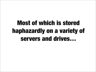 What's in your digital landfill?