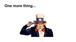 One more thing... 
 