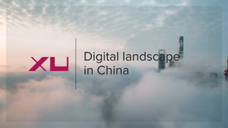 Digital landscape
in China
 