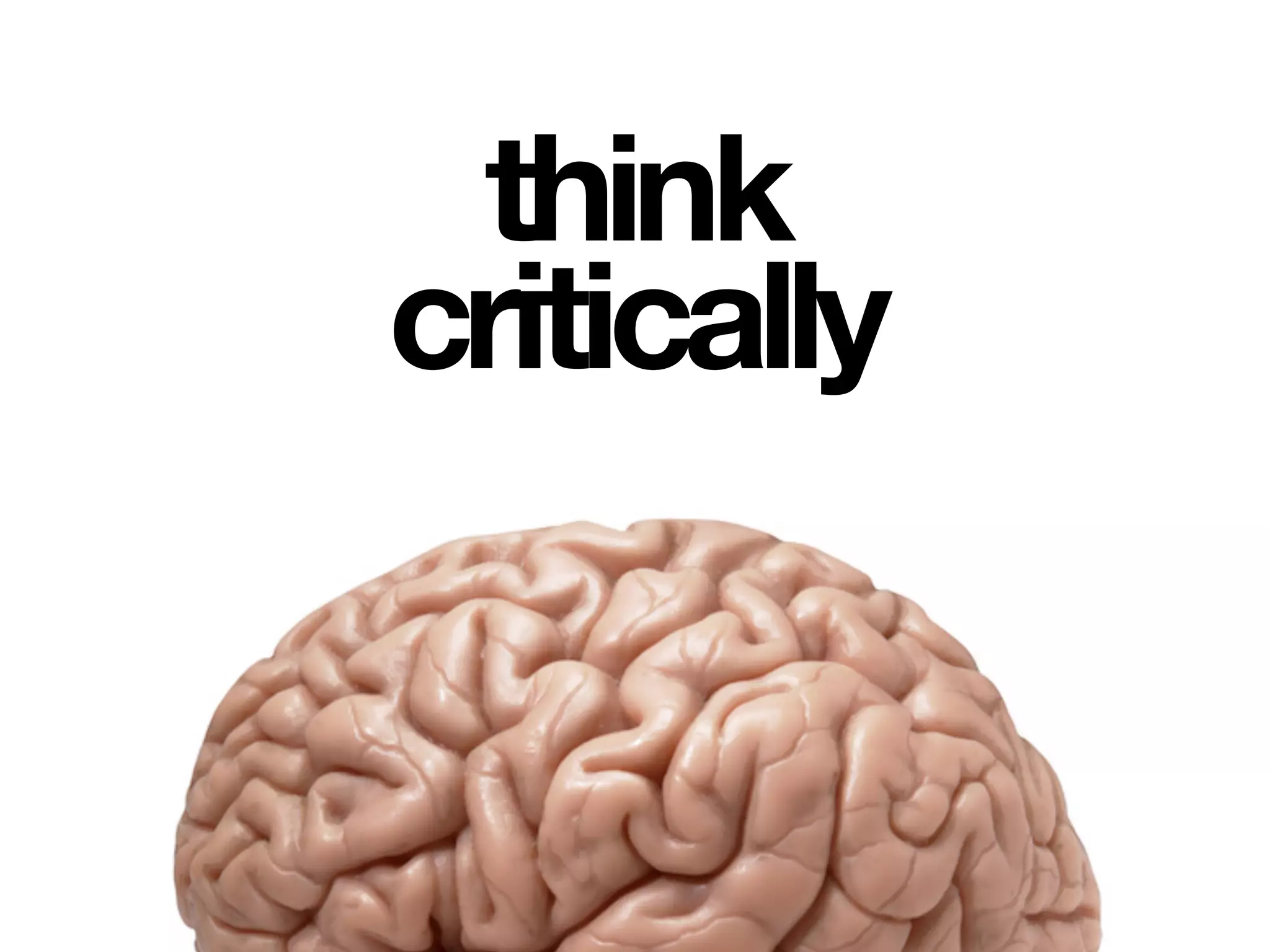 think
critically
 