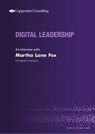 An interview with

Martha Lane Fox
UK Digital Champion

Transform to the power of digital

 