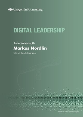 An interview with

Markus Nordlin
CIO of Zurich Insurance

Transform to the power of digital

 