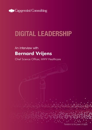 An interview with
Transform to the power of digital
Bernard Vrijens
Chief Science Officer, MWV Healthcare
 