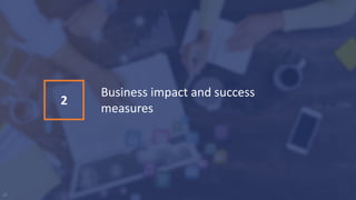 2
Business impact and success
measures
10
 