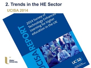 2. Trends in the HE Sector
UCISA 2014
 