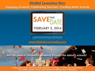 Engaging Students, Celebrating Teachers, Creating Better Schools

www.DigitalLearningDay.org

 