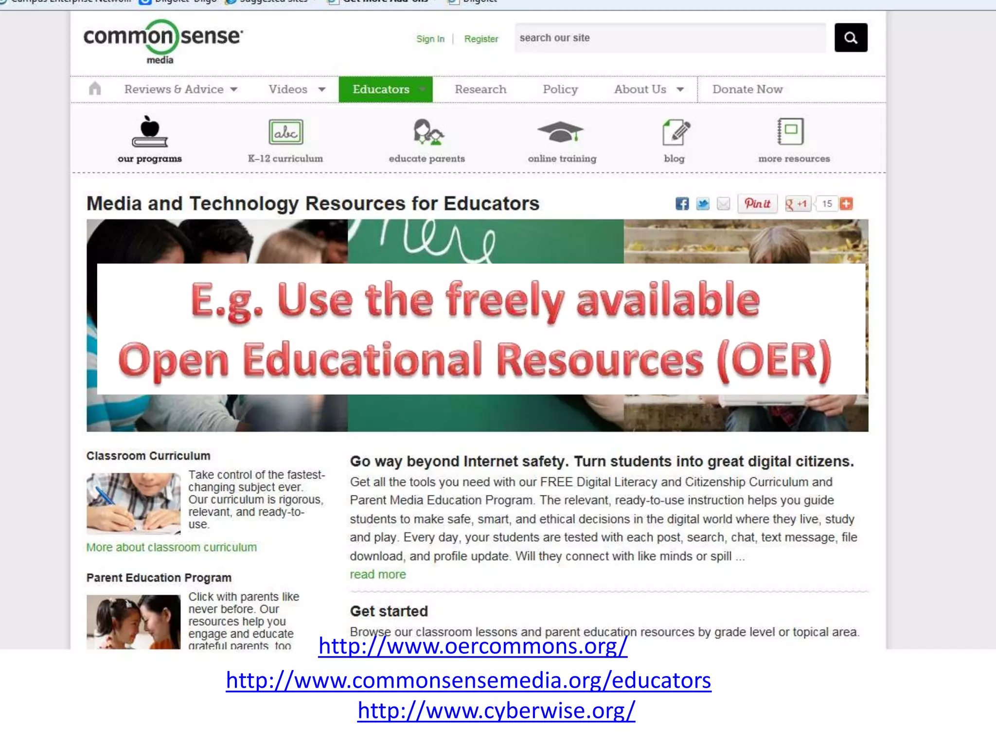 http://www.oercommons.org/
http://www.commonsensemedia.org/educators
            http://www.cyberwise.org/
 