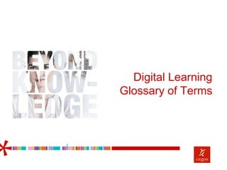 Digital Learning
Glossary of Terms
 