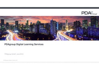 © PDAgroup & Network Partners 2018
PDAgroup Digital Learning Services
PDAgroup GmbH, June 2018
 