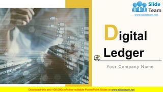 ,
Digital
Ledger
Your Company Name
 