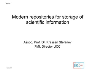 Modern repositories for storage of scientific information ,[object Object],[object Object],[object Object],11/16/09 