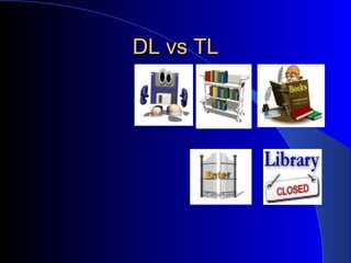 DL vs TL 
