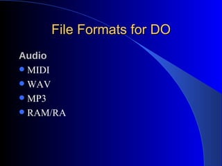 File Formats for DO Audio MIDI WAV MP3 RAM/RA 