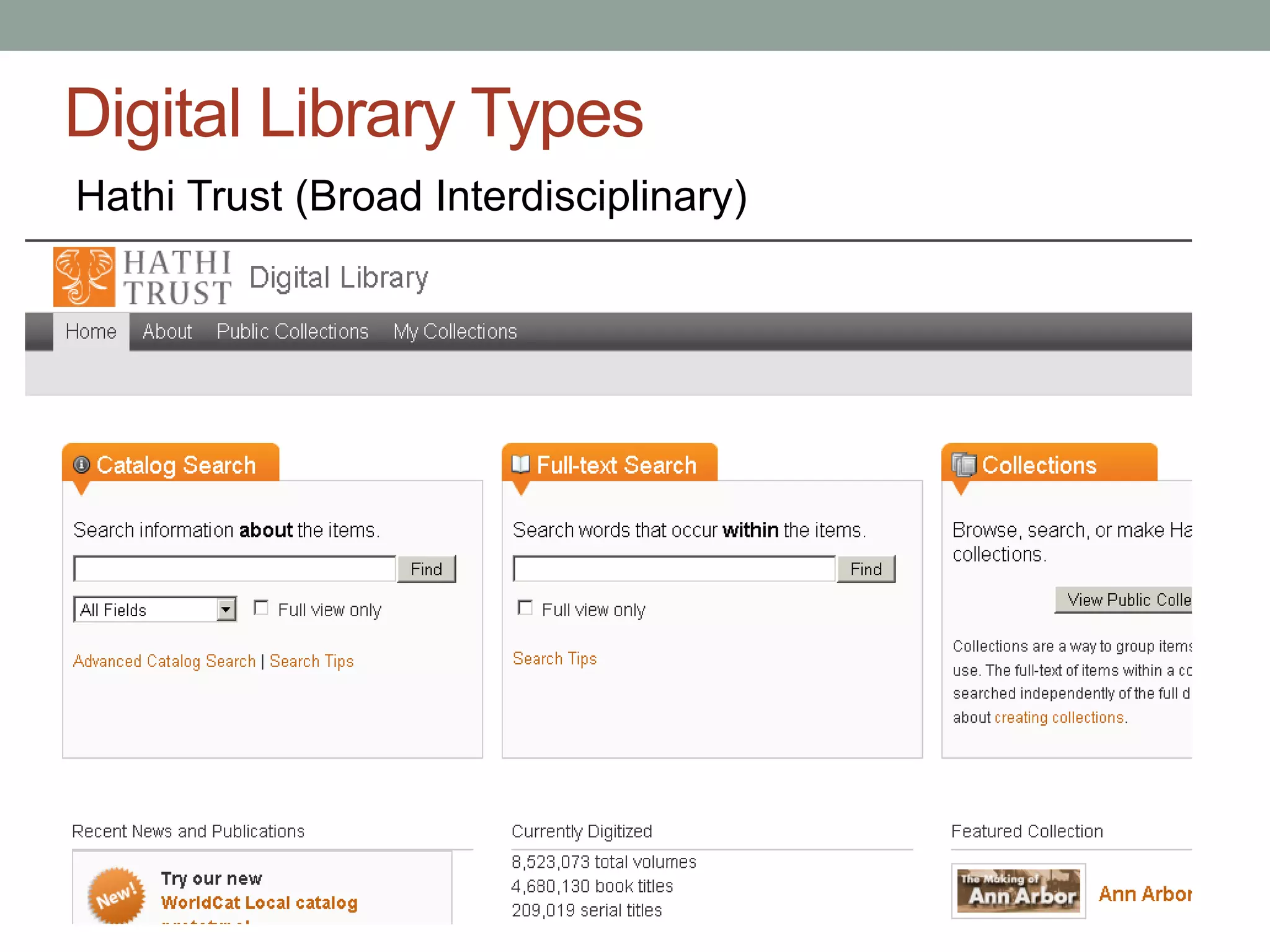 Digital Library Types
Hathi Trust (Broad Interdisciplinary)
 