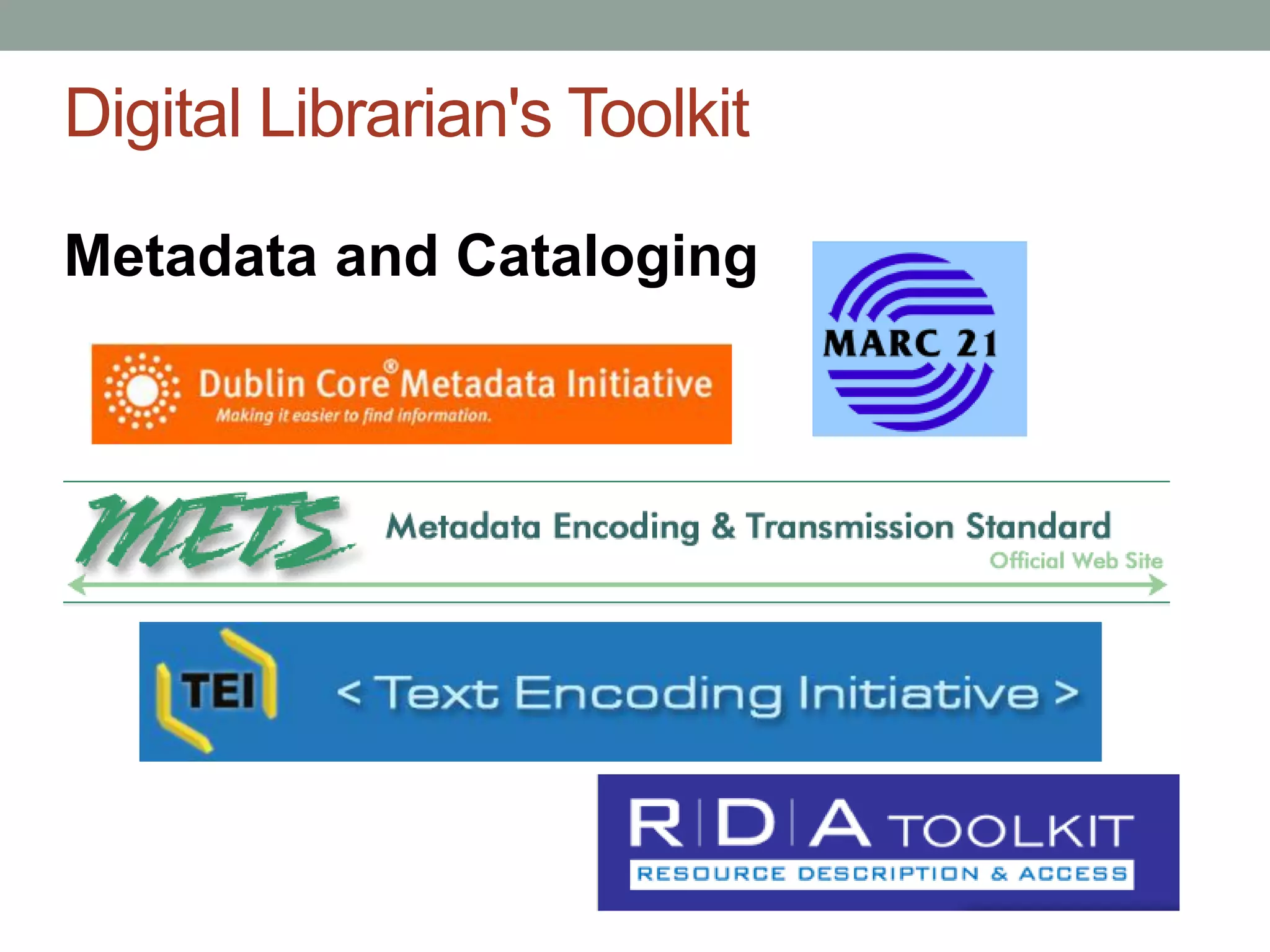 Digital Librarian's Toolkit

Metadata and Cataloging
 