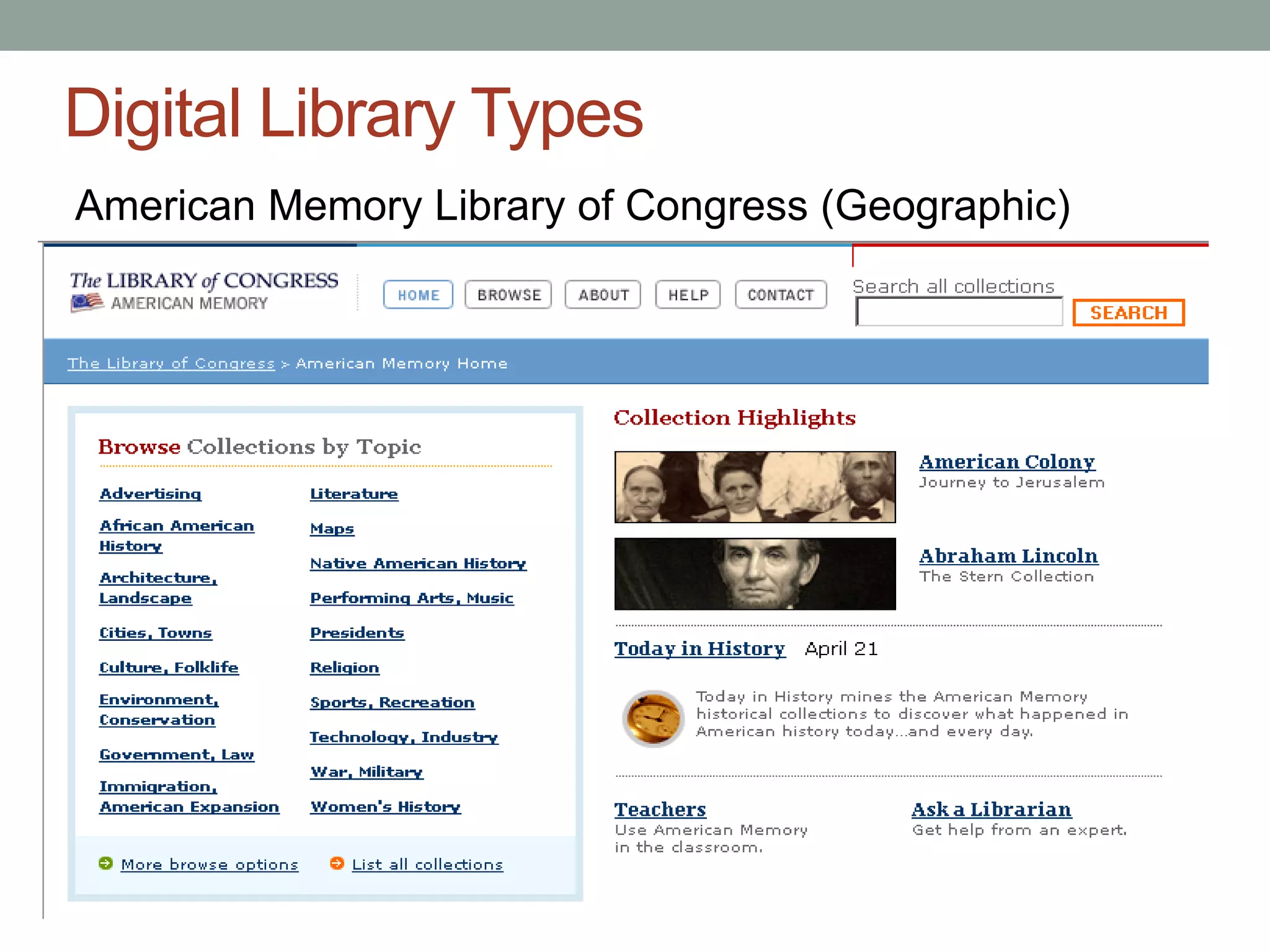 Digital Library Types
American Memory Library of Congress (Geographic)
 