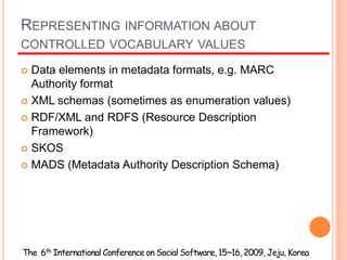 Types of Controlled Vocabularies used in metadata standards<br />Lists of enumerated values <br />Code lists (e.g. languag...