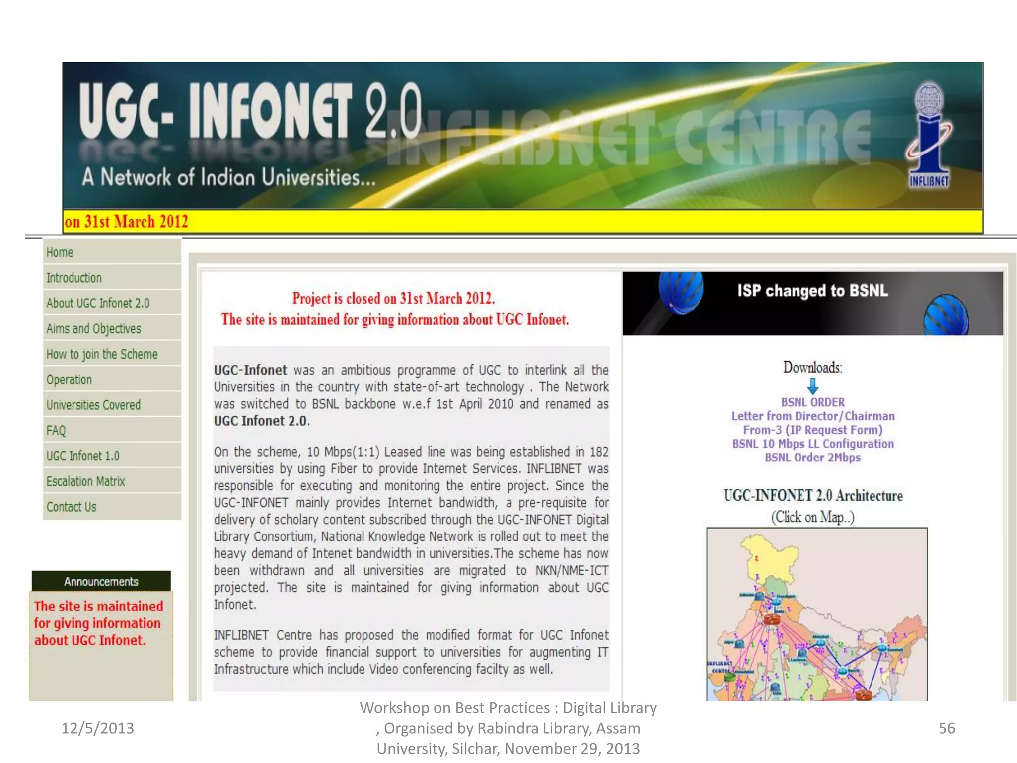 12/5/2013
Workshop on Best Practices : Digital Library
, Organised by Rabindra Library, Assam
University, Silchar, November 29, 2013
56
 