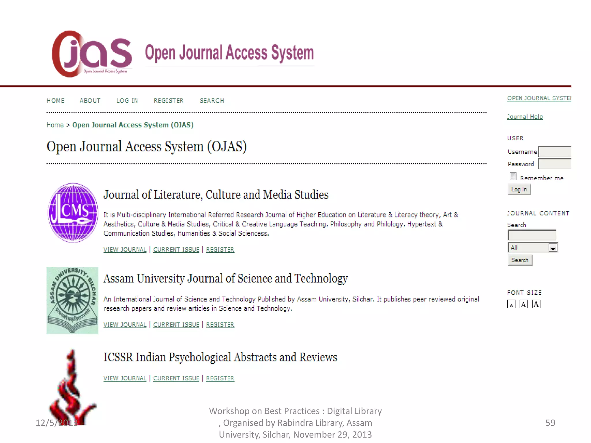 12/5/2013
Workshop on Best Practices : Digital Library
, Organised by Rabindra Library, Assam
University, Silchar, November 29, 2013
59
 