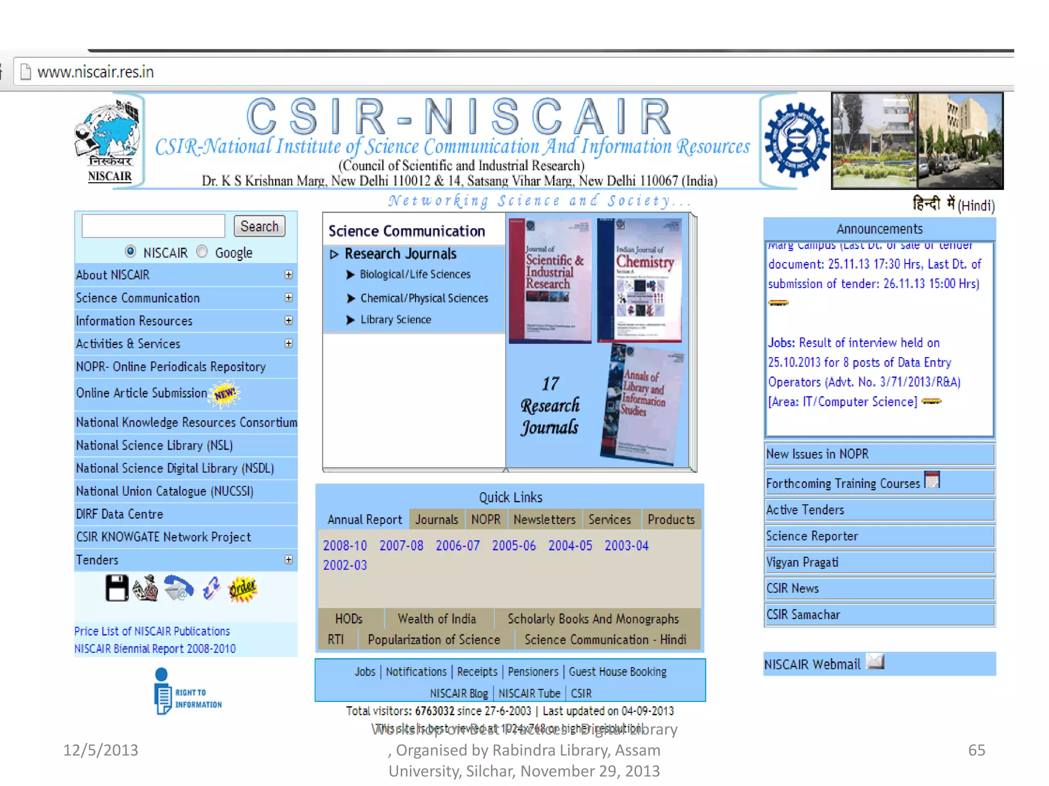 12/5/2013
Workshop on Best Practices : Digital Library
, Organised by Rabindra Library, Assam
University, Silchar, November 29, 2013
65
 