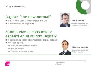 Hoy veremos...



Digital: “the new normal”
 Retrato del consumidor digital mundial                      Jordi Ferrer
 4...