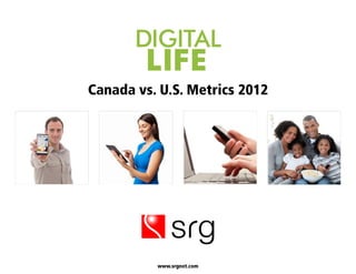 Canada vs. U.S. Metrics 2012




          www.srgnet.com
 