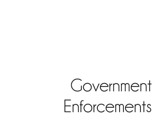 Government
Enforcements
 