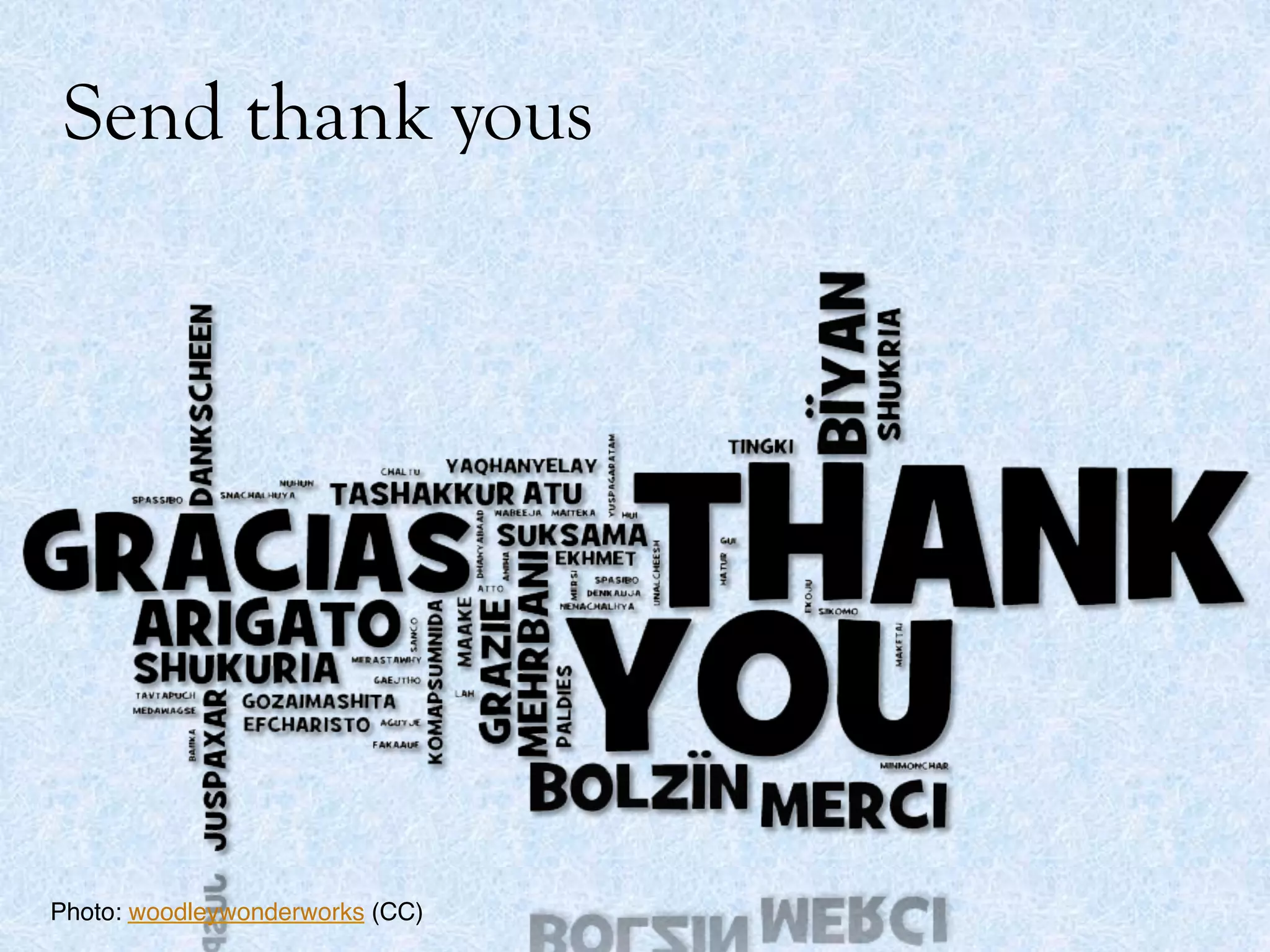 Send thank yous
Photo: woodleywonderworks (CC)!