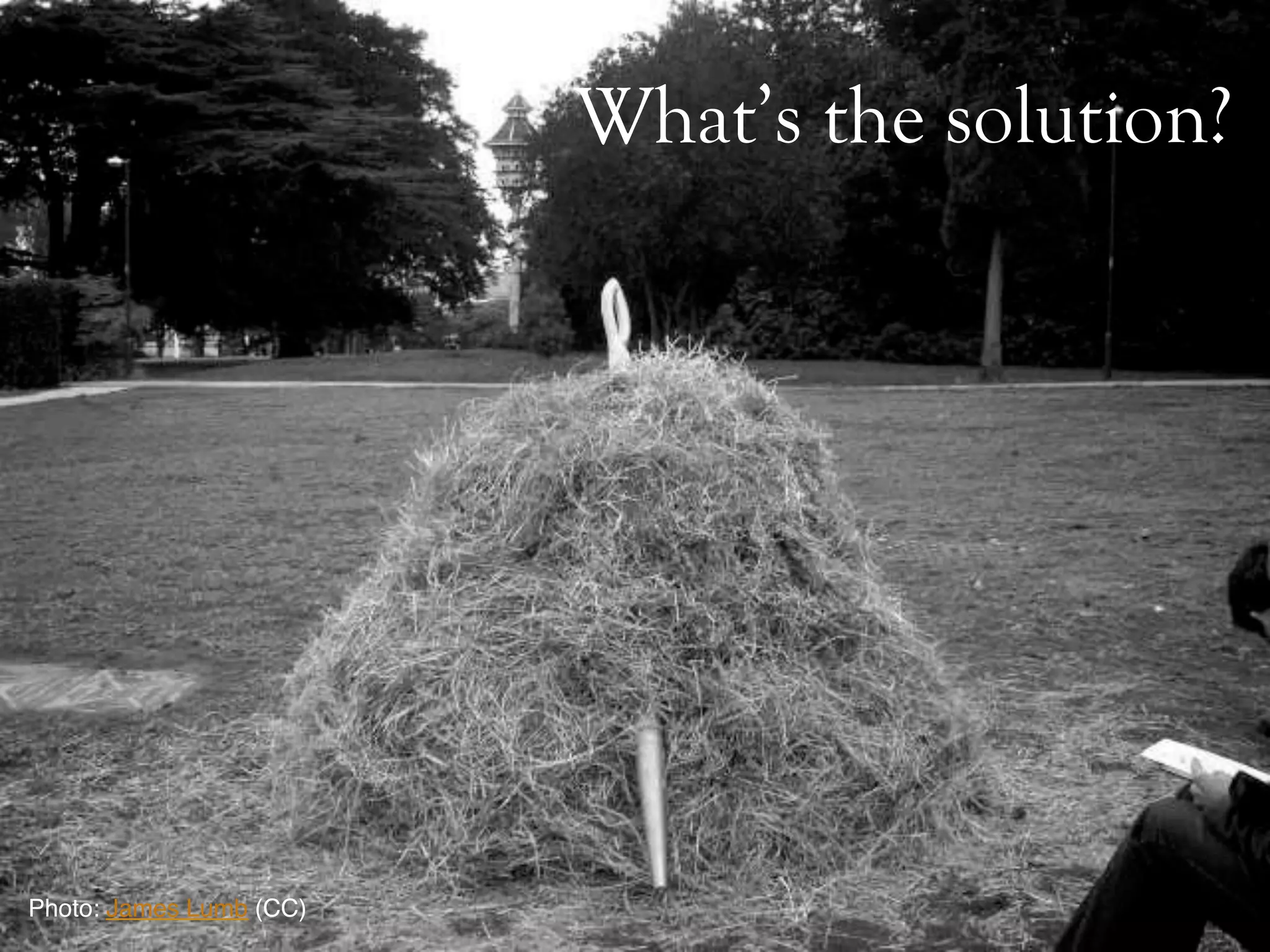 What’s the solution?
Photo: James Lumb (CC)!