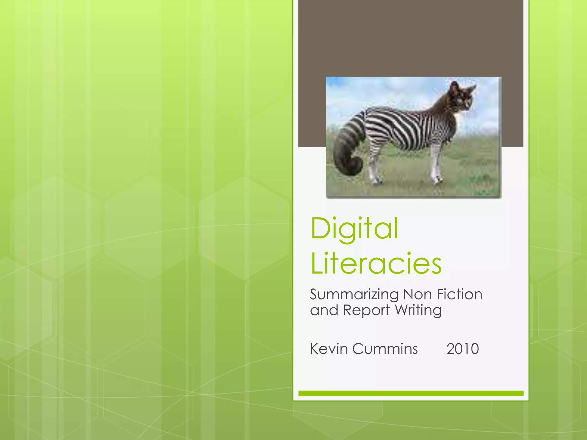 Digital LiteraciesSummarizing Non Fiction and Report WritingKevin Cummins       2010