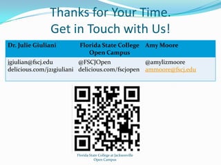 Thanks for Your Time.Get in Touch with Us!Florida State College at JacksonvilleOpen Campus